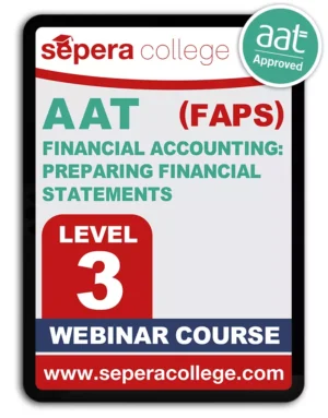 AAT LEVEL 3 - (MODULE 2/5) - Financial Accounting: Preparing Financial Statements - FAPS - (WEBINAR COURSE)